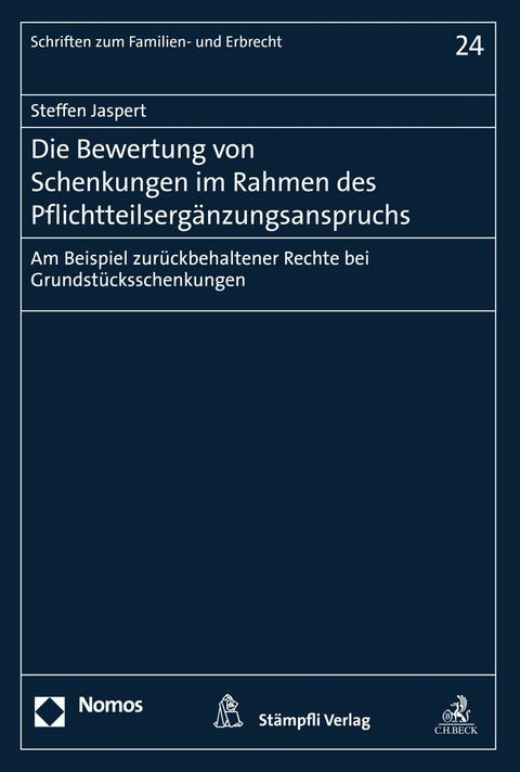 Die Bewertung von Schenkungen im Rahmen des Pflichtteilserg&auml;nzungsanspruchs - Steffen Jaspert