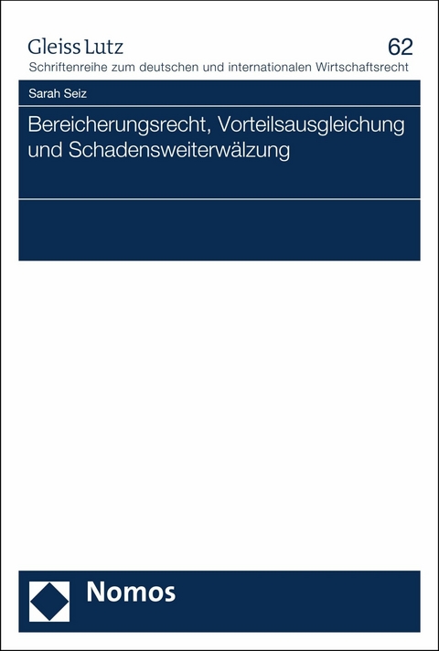 Bereicherungsrecht, Vorteilsausgleichung und Schadensweiterw&auml;lzung - Sarah Seiz