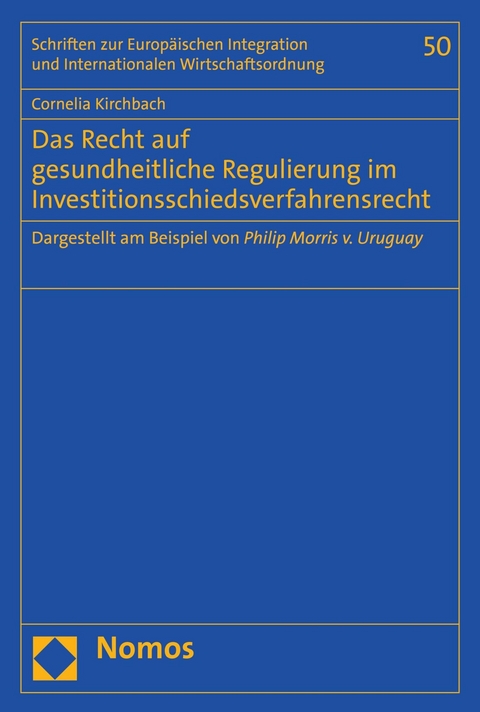 Das Recht auf gesundheitliche Regulierung im Investitionsschiedsverfahrensrecht - Cornelia Kirchbach