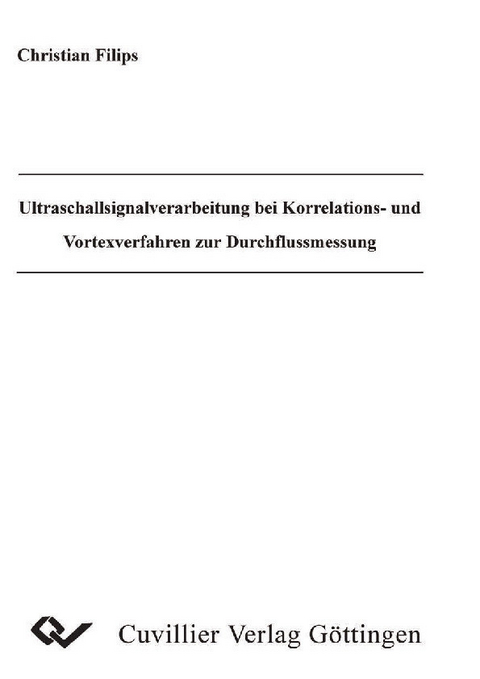 Ultraschlallverarbeitung bei Korrelations- und Vortexverfahren zur Durchflussmessung -  Christian Filips