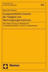 Europarechtliche Grenzen der T&auml;tigkeit von Normungsorganisationen - Maya Sofie Masuhr