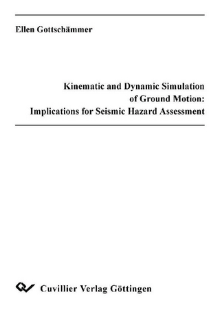 Kinematic and Dynamic Simulation of Ground Motion: Implications for Seismic Hazard Assessment Verbesserung der seismischen Gefährdungsabschätzung durch kinematische und dynamische Modellierung seismischer Bodenbewegung