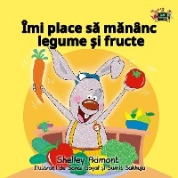 Îmi place sǎ mǎnȃnc legume și fructe