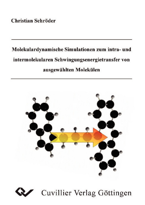 Molekulardynamische Simulationen zum intra- und intermolekularen Schwingungsenergietransfer von ausgewählten Molekülen -  Christian Schr&  #xF6;  der