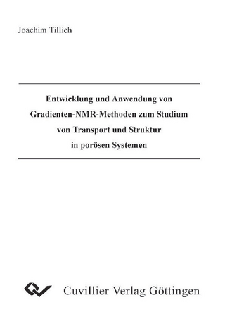 Entwicklung und Anwendung von Gradienten-NMR Methoden zum Studium von Transport und Struktur in porösen Systemen
