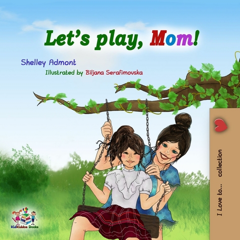 Let's Play, Mom! -  Shelley Admont