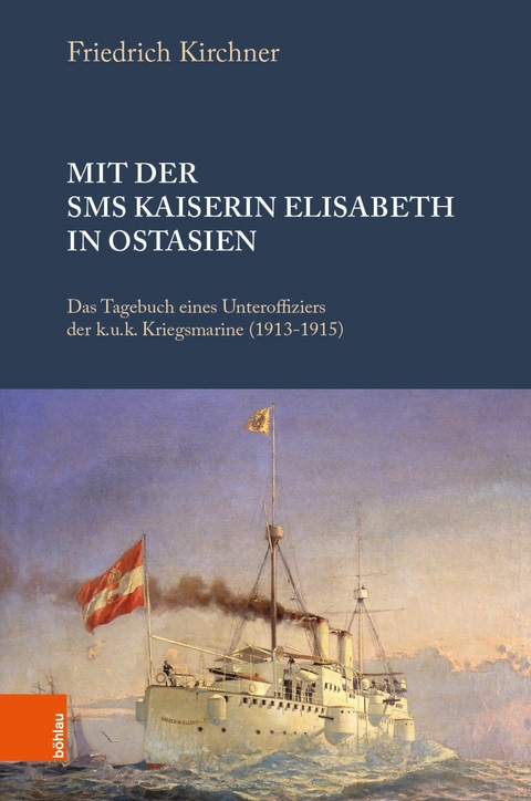 Mit der S.M.S. Kaiserin Elisabeth in Ostasien -  Friedrich Kirchner