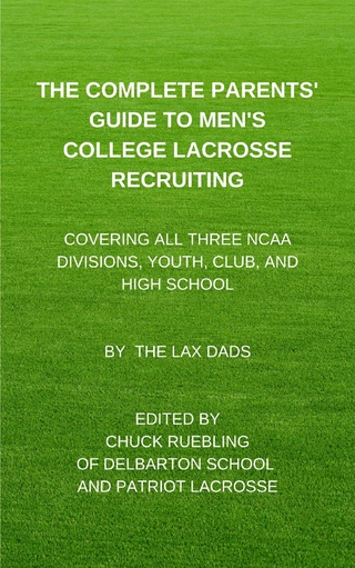 The Complete Parents' Guide To Men's  College Lacrosse Recruiting