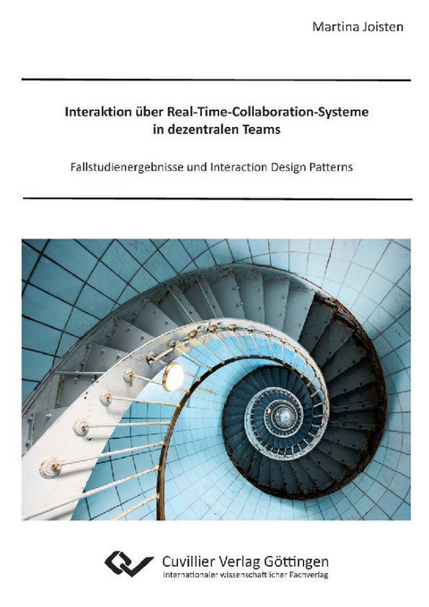 Interaktion über Real-Time-Collaboration-Systeme in dezentralen Teams -  Martina Joisten