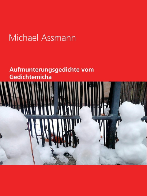 Aufmunterungsgedichte vom Gedichtemicha - Michael Assmann