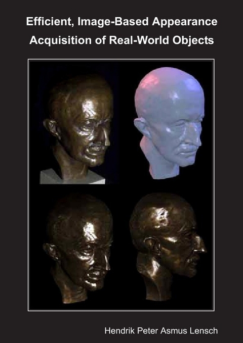Efficient, Image-Based Appearance Acquisition of Real-World Objects -  Hendrik Peter Asmus Lensch