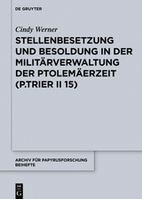 Stellenbesetzung und Besoldung in der Milit&auml;rverwaltung der Ptolem&auml;erzeit (P.Trier II 15) - Cindy Werner