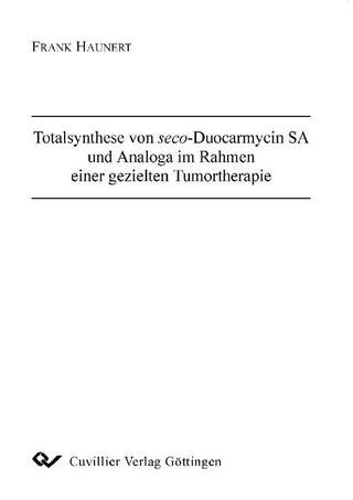 Totalsynthese von seco-Duocarmycin SA und Analoga im Rahmen einer gezielten Tumortherapie