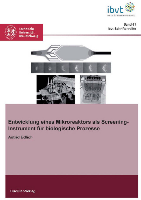 Entwicklung eines Mikroreaktors als Screening-Instrument für biologische Prozesse -  Astrid Edlich