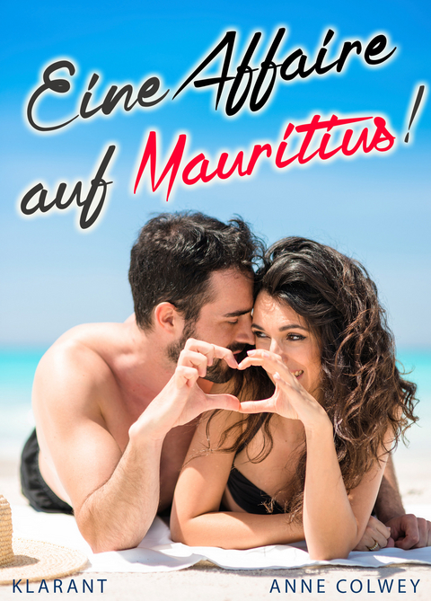 Eine Affaire auf Mauritius! Liebesroman -  Anne Colwey