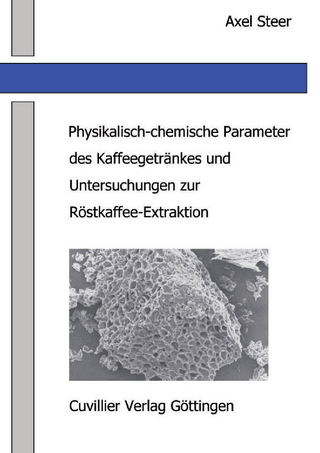 Physikalisch-chemische Parameter des Kaffeegetränkes und Untersuchungen zur Röstkaffee-Extraktion