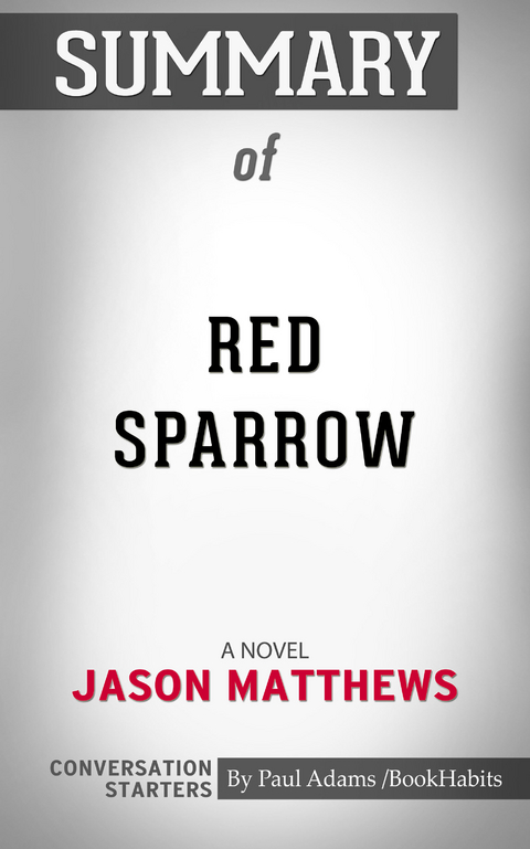 Summary of Red Sparrow -  Paul Adams