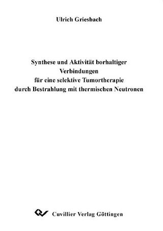Synthese und Aktivität borhaltiger Verbinungen für eine selektive Tumortherapie durch Bestrahlung mit thermischen Neutronen