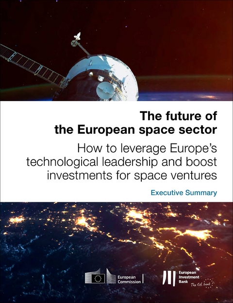 The future of the European space sector: How to leverage Europe's technological leadership and boost investments for space ventures - Executive Summary - 