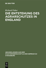 Die Entstehung des Agrarschutzes in England - Richard Faber
