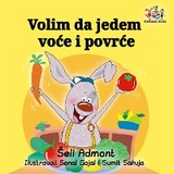 Volim da jedem voće i povrće -  Shelley Admont