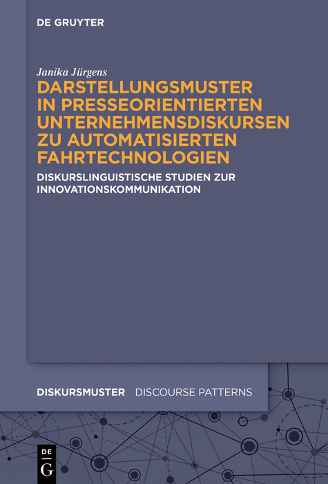 Darstellungsmuster in presseorientierten Unternehmensdiskursen zu automatisierten Fahrtechnologien - Janika J&uuml;rgens