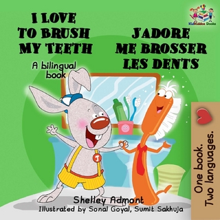 I Love to Brush My Teeth J'adore me brosser les dents