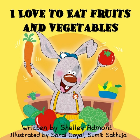 I Love to Eat Fruits and Vegetables -  Shelley Admont
