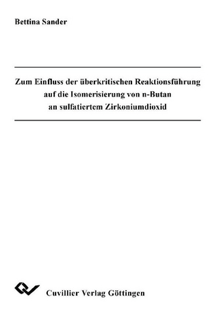 Zum Einfluss der überkritischen Reaktionsführung auf die Isomerisierung von n-Butan an sulfatiertem Zirkoniumdioxid
