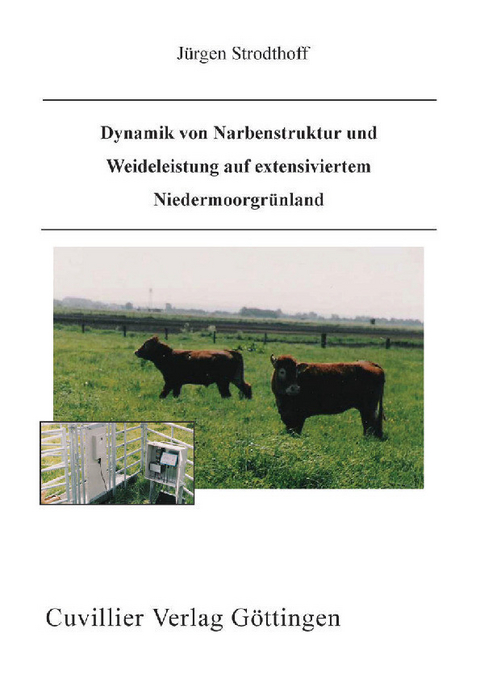 Dynamik von Narbenstruktur und Weideleistung auf extensiviertem Niedermoorgrünland -  J&  #xFC;  rgen Strodthoff
