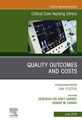 Quality Outcomes and Costs, An Issue of Critical Care Nursing Clinics of North America, E-Book