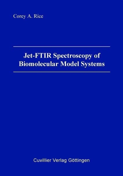 Jet-FTIR Spectroscopy of Biomolecular Model Systems -  Corey Rice