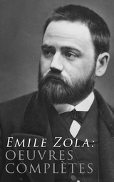 Emile Zola: Oeuvres compl&egrave;tes - &Eacute;mile Zola
