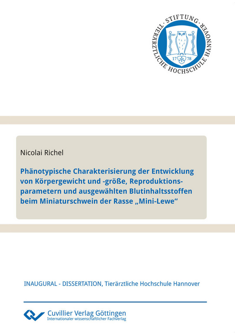 Phänotypische Charakterisierung der Entwicklung von Körpergewicht und -größe, Reproduktionsparametern und ausgewählten Blutinhaltsstoffen beim Miniaturschwein der Rasse „Mini-Lewe“ -  Nicolai Richel