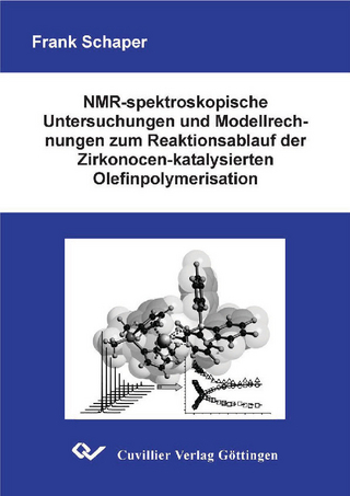 NMR-spektroskopische Untersuchungen und Modellrechnungen zum Reaktionsablauf der Zirkonocen-katalysierten Olefinpolymerisation