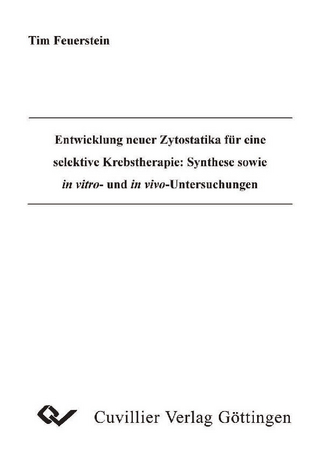 Entwicklung neuer Zytostatika für eine selektive Krebstherapie: Synthese sowie in vitro- und in vivo-Untersuchungen