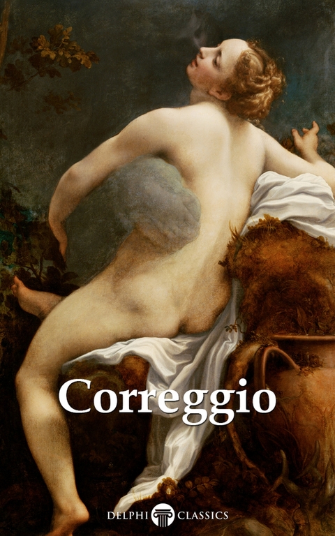 Delphi Complete Works of Correggio (Illustrated) -  Correggio