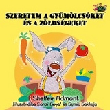Szeretem a gy&uuml;m&ouml;lcs&ouml;ket &eacute;s a z&ouml;lds&eacute;geket -  Shelley Admont