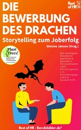 Die Bewerbung des Drachen. Storytelling zum Joberfolg -  Simone Janson