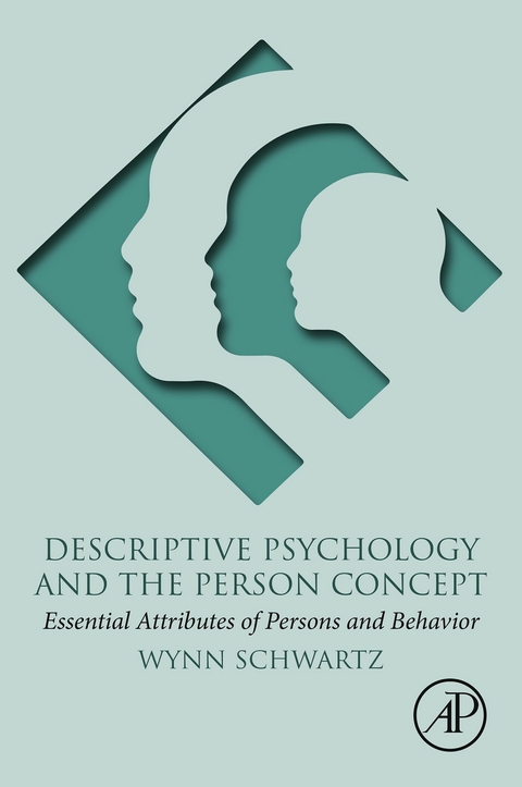 Descriptive Psychology and the Person Concept -  Wynn Schwartz