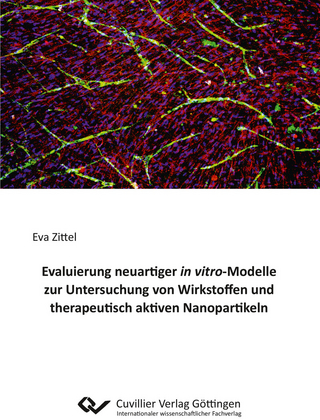 Evaluierung neuartiger in vitro-Modelle zur Untersuchung von Wirkstoffen und therapeutisch aktiven Nanopartikeln