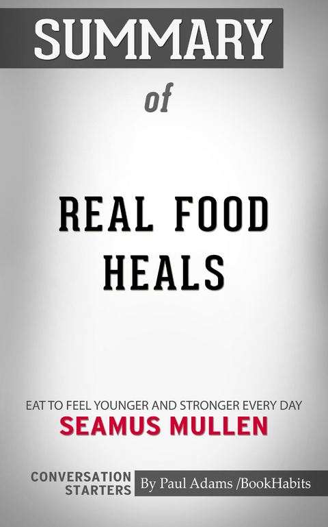 Summary of Real Food Heals -  Paul Adams
