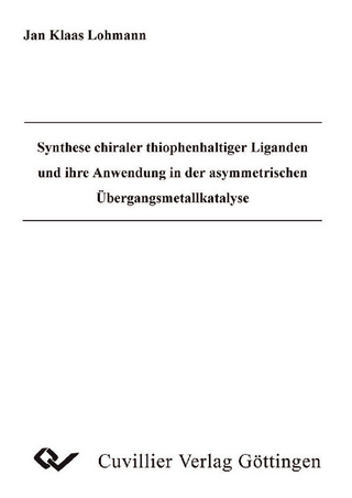 Synthese chiraler thiophenhaltiger Liganden und ihre Anwendung in der asymmetrischen Übergangsmetallkatalyse