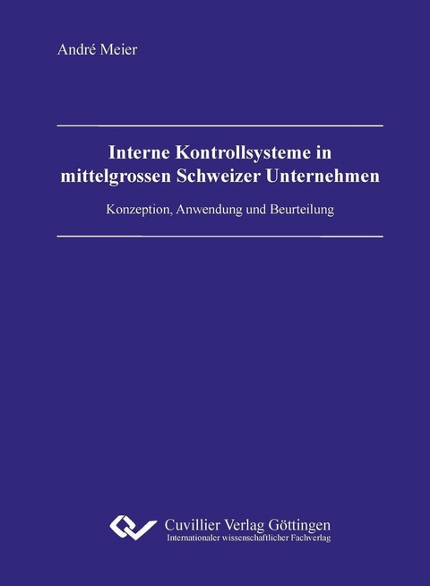 Interne Kontrollsysteme in mittelgrossen Schweizer Unternehmen -  Andr&  #xE9;  Meier