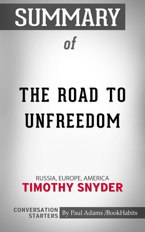 Summary of The Road to Unfreedom -  Paul Adams