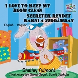 I Love to Keep My Room Clean Szeretek rendet rakni a szobamban -  Shelley Admont