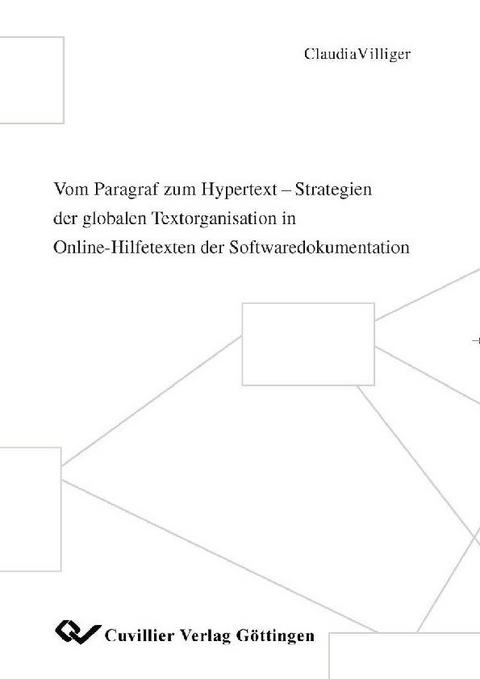 Vom Paragraf zum Hypertext - Strategien der globalen Textorganisation in Online-Hilfetexten der Softwaredokumentation -  Claudia Villiger