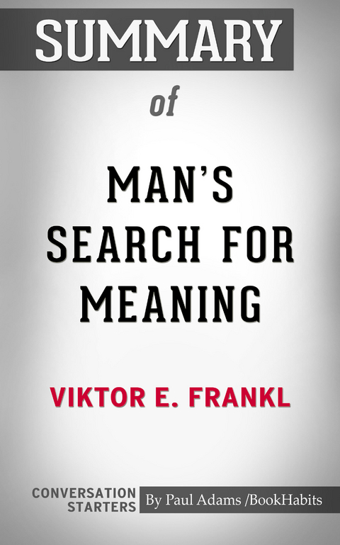 Summary of Man's Search for Meaning -  Paul Adams