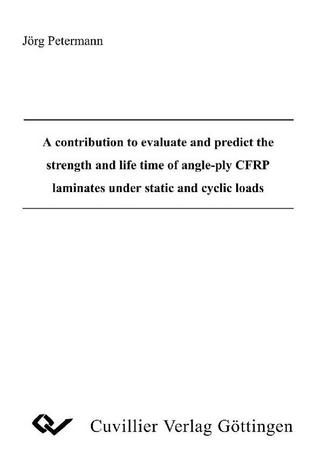 A contribution to evaluate and predict the strength and life time of angleply CFRP laminates under static and cyclic loads