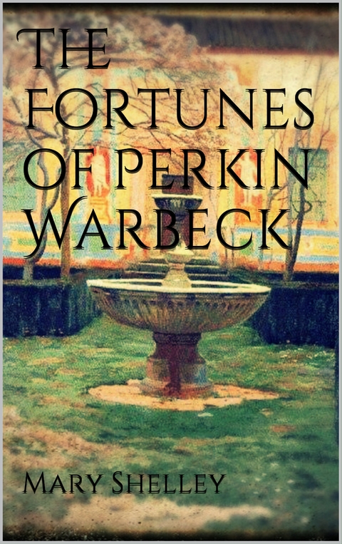 The Fortunes of Perkin Warbeck - Mary Shelley